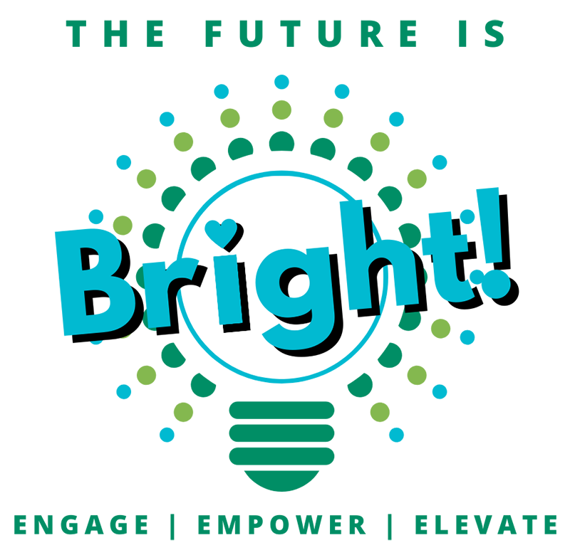 The future is bright! Engage | Empower | Elevate